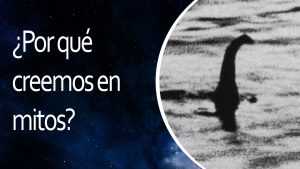 Lee más sobre el artículo El Universo En 1 Minuto: ¿Por qué creemos en mitos?