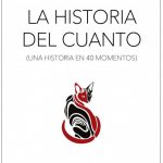 Lee más sobre el artículo Reseñas HdC: La historia del cuanto. Una historia en 40 momentos.