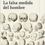 Lee más sobre el artículo Reseñas HdC: La falsa medida del hombre