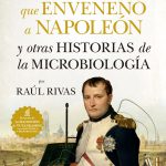Lee más sobre el artículo Reseñas HdC: El asesino que envenenó a Napoleón y otras historias de la Microbiología